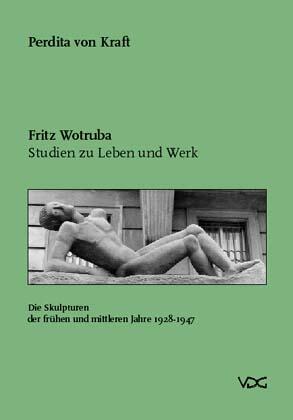 Fritz Wotruba. Studien zu Leben und Werk